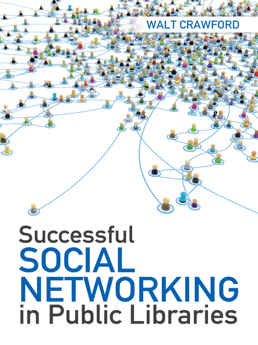 Title details for Successful Social Networking in Public Libraries by Walt Crawford - Available